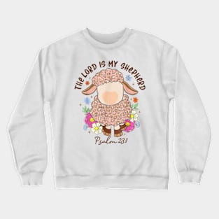 The Lord Is My Shepherd Crewneck Sweatshirt